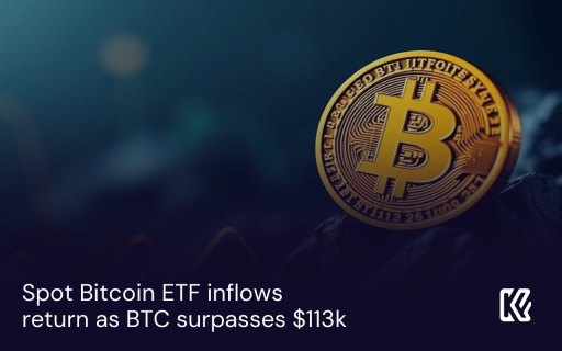Las entradas del ETF de Bitcoin al contado regresan a medida que BTC supera los $113k