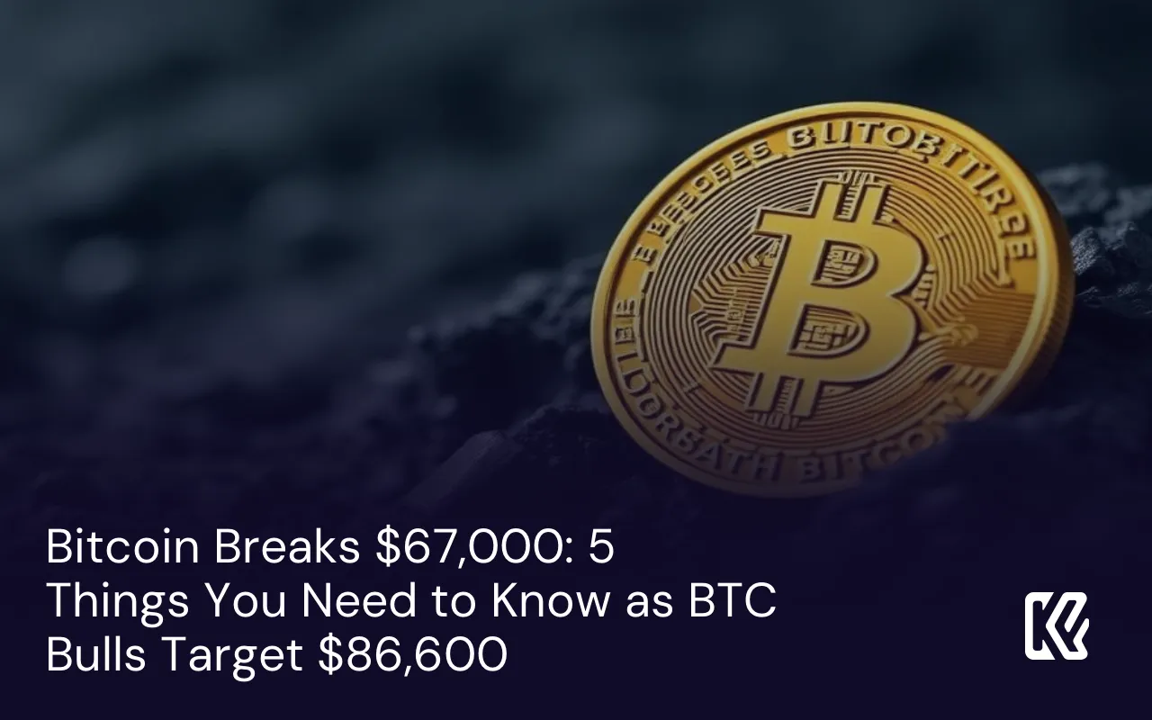 Bitcoin Breaks $67,000: 5 Things You Need to Know as BTC Bulls Target ...