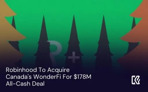 Robinhood To Acquire Canada&amp;amp;#039;s WonderFi For $178M All-Cash Deal