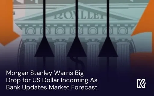 Morgan Stanley Warns Big Drop for US Dollar Incoming As Bank Updates Market Forecast